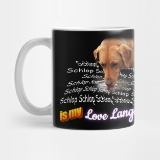 Schlop Is My Love Language Dog Drinking Water Meme Mug